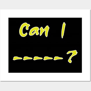 Can I --- ? Posters and Art